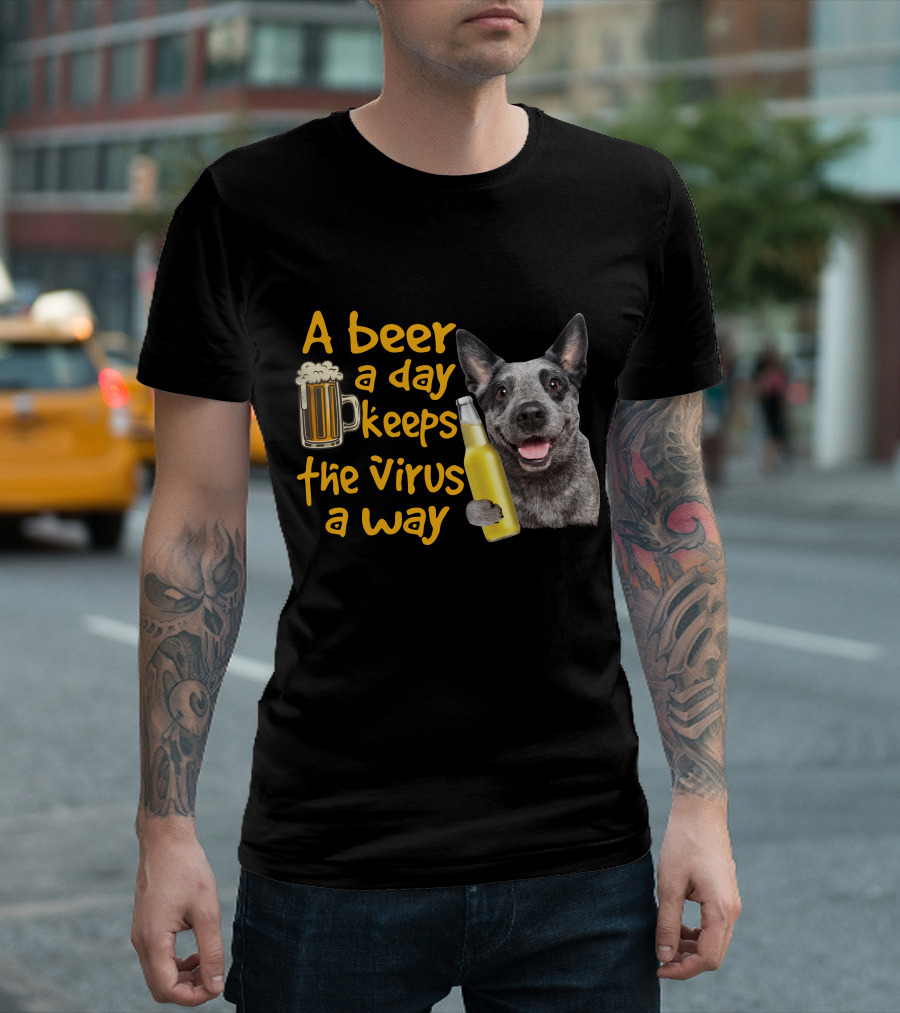 A Beer a Day Keeps the Virus Away Australian Cattle Dog Holding Beer T-Shirt