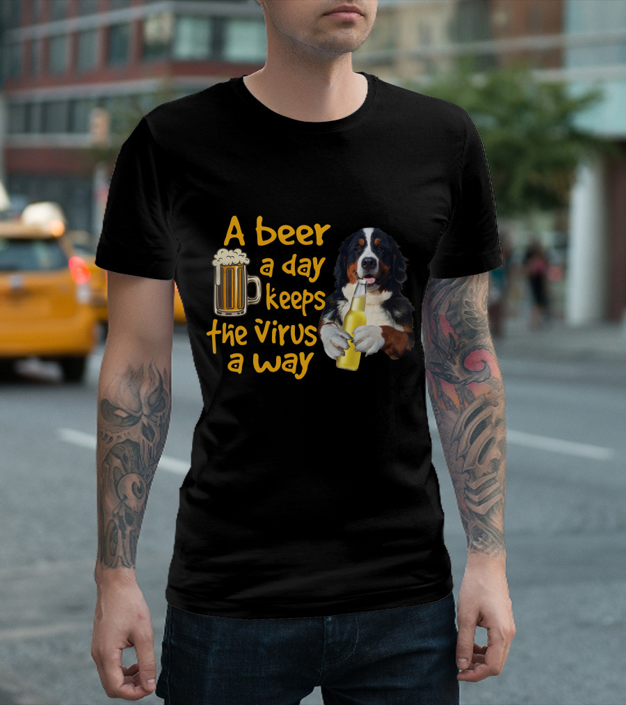 A Beer A Day Keeps The Virus Away Bernese Mountain Dog Holding Beer T-Shirt