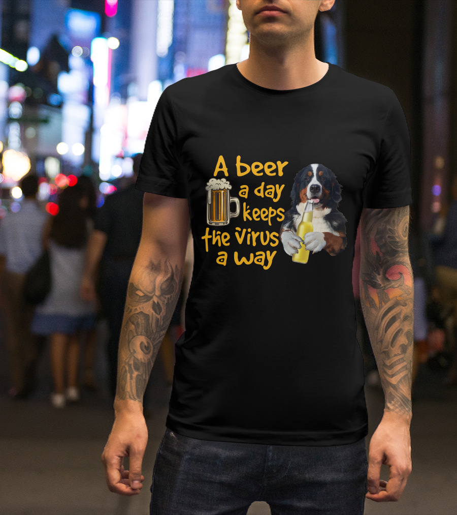 A Beer A Day Keeps The Virus Away Bernese Mountain Dog Holding Beer T-Shirt