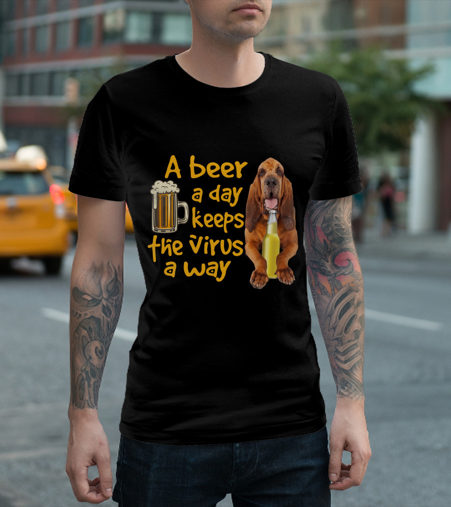 A Beer a Day Keeps the Virus Away Funny Bloodhound and Beer T-Shirt