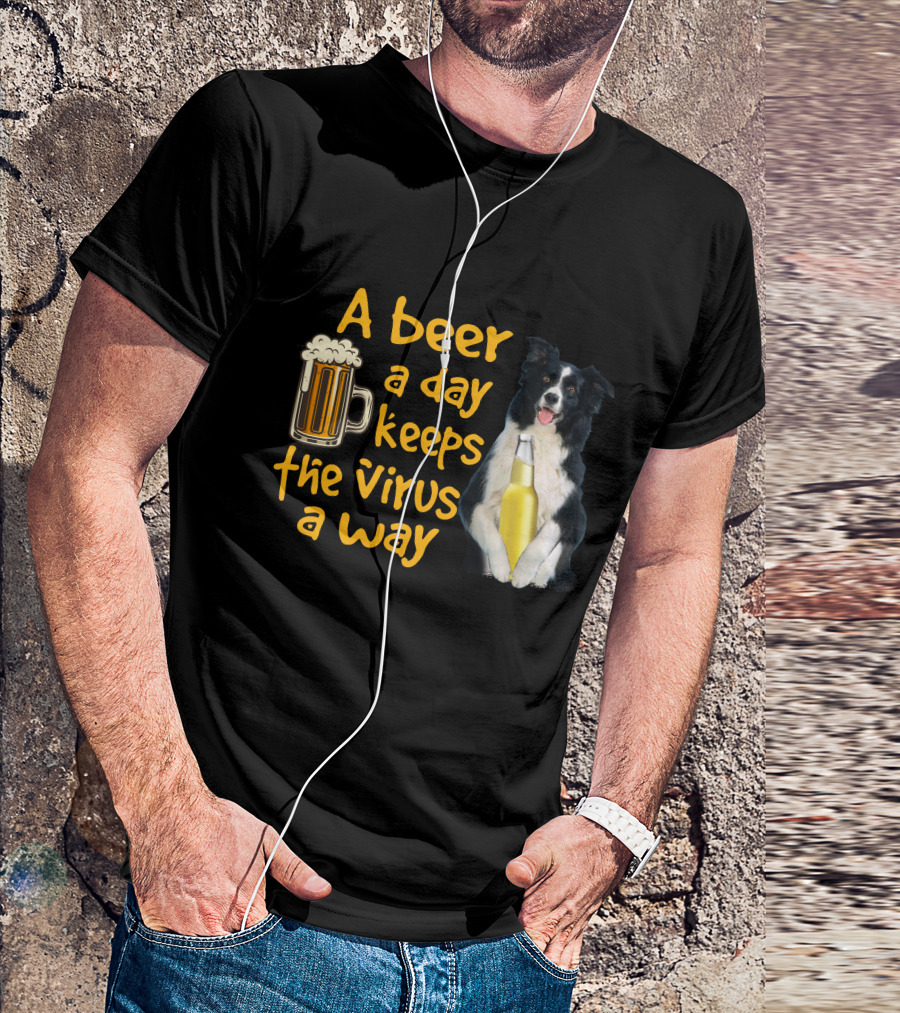 A Beer A Day Keeps The Virus Away Border Collie Holding Beer T-Shirt