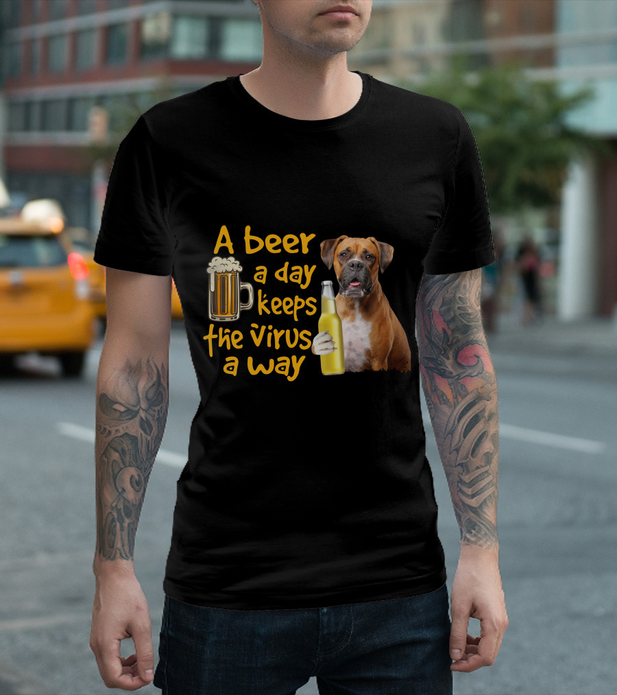 A Beer A Day Keeps The Virus Away Funny Boxer Dog Beer T-Shirt