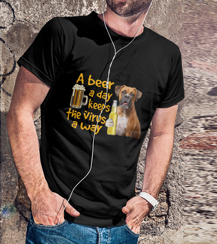 A Beer A Day Keeps The Virus Away Funny Boxer Dog Beer T-Shirt
