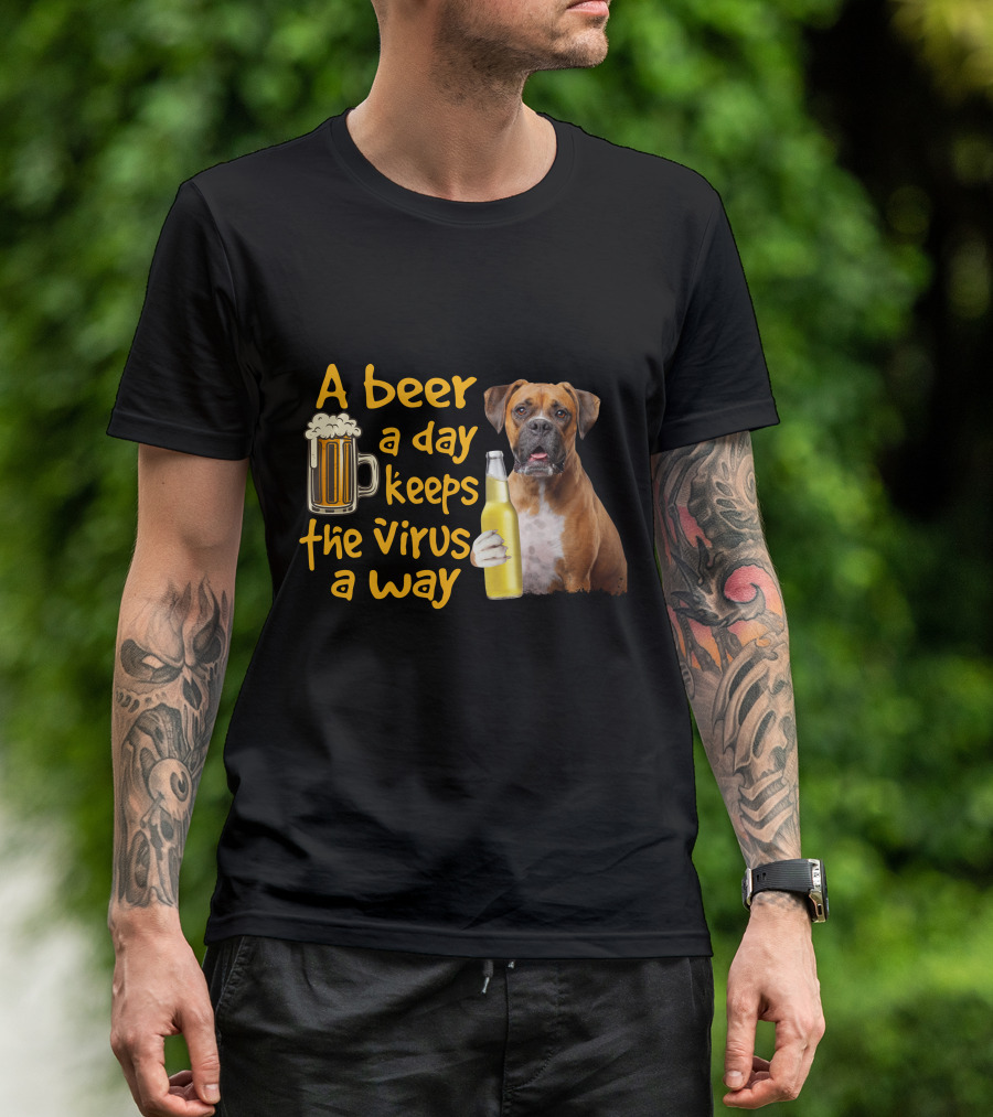 A Beer A Day Keeps The Virus Away Funny Boxer Dog Beer T-Shirt