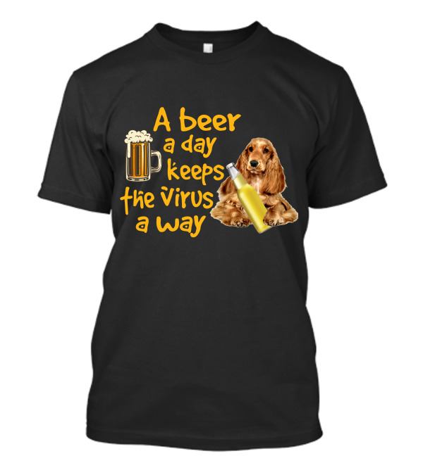 A Beer A Day Keeps The Virus Away Funny English Cocker Spaniel And Beer T-Shirt