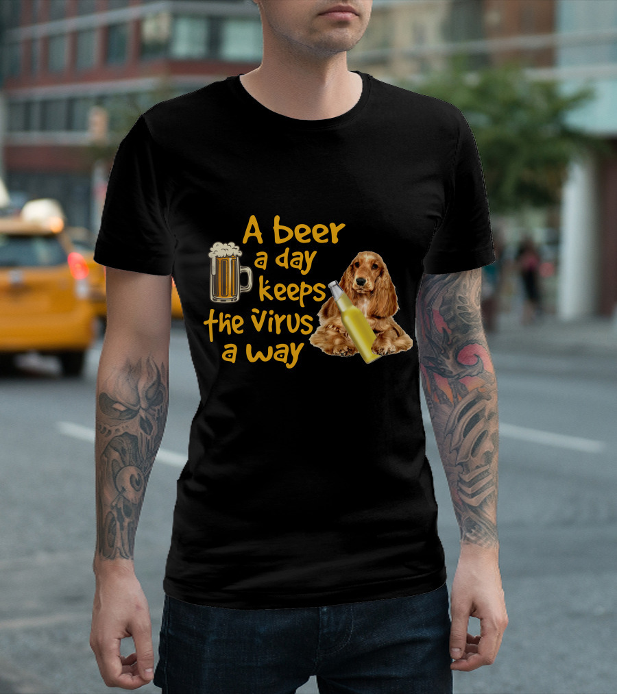 A Beer a Day Keeps the Virus Away Funny English Cocker Spaniel and Beer T-Shirt