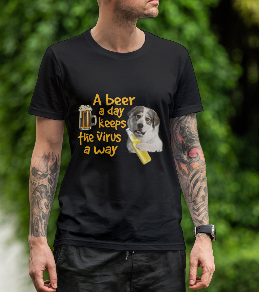 A Beer A Day Keeps The Virus Away Funny Great Pyrenees And Beer T-Shirt