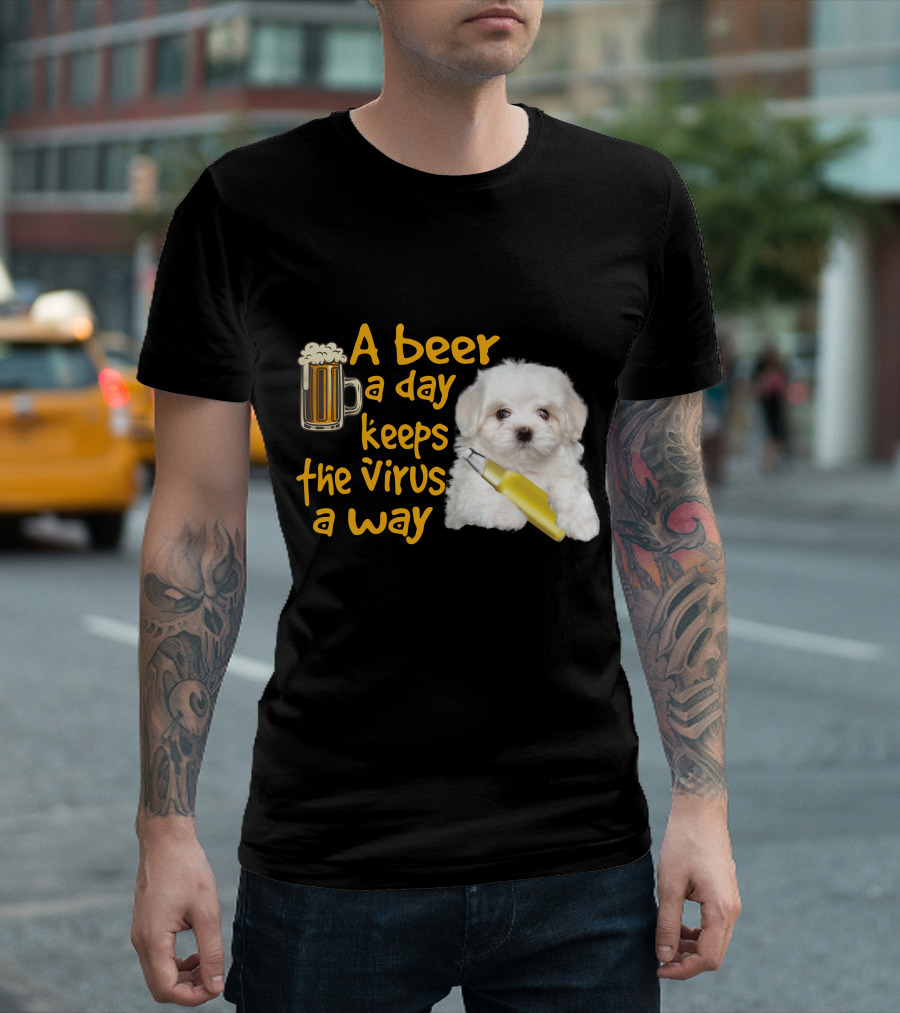 A Beer a Day Keeps the Virus Away Funny Havanese and Beer T-Shirt