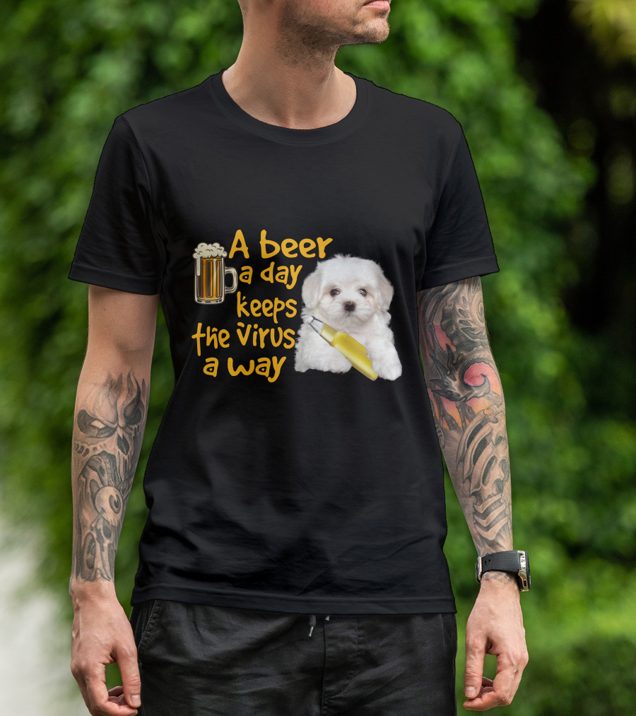 A Beer A Day Keeps The Virus Away Funny Havanese And Beer T-Shirt