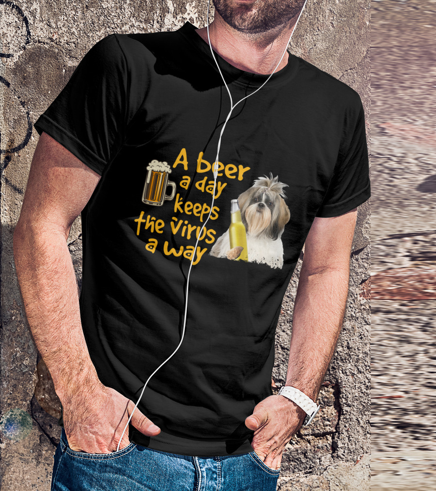 A Beer A Day Keeps The Virus Away Funny Shih Tzu And Beer T-Shirt