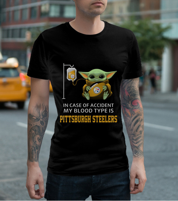 In Case Of Accident My Blood Type Is Pittsburgh Steelers Baby Yoda Football T-Shirt
