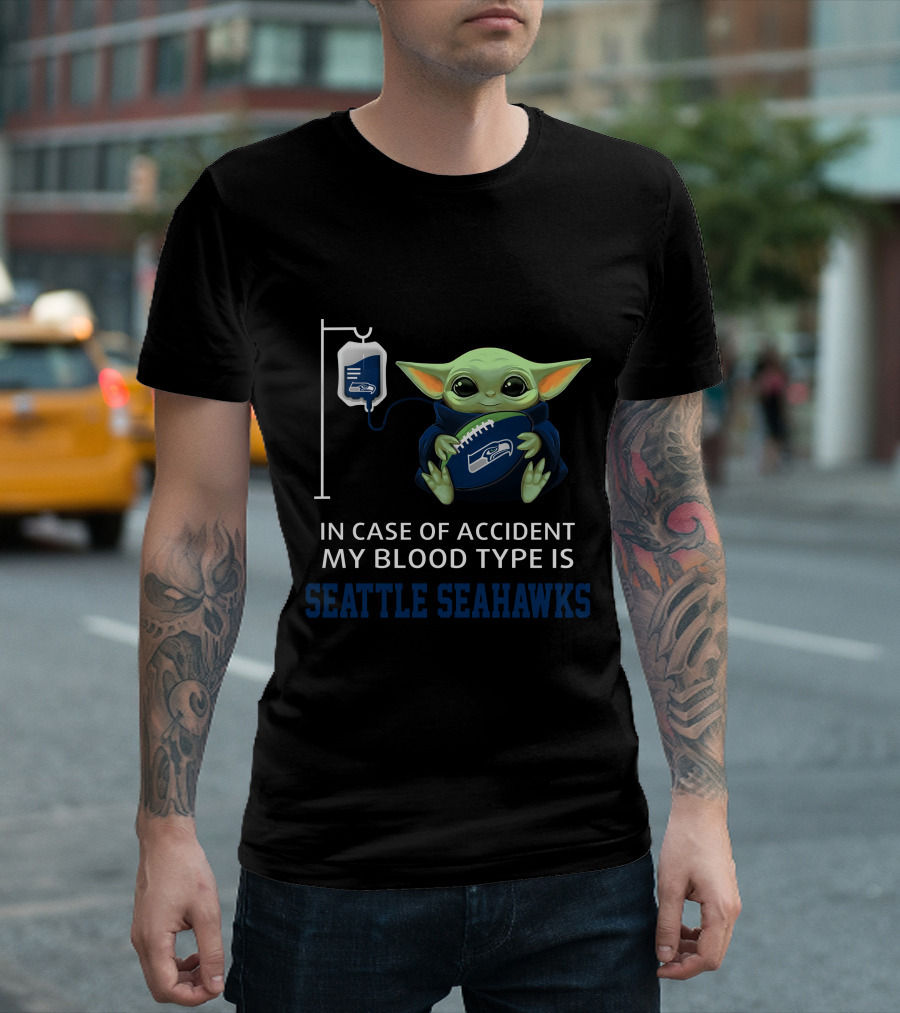 In Case Of Accident My Blood Type Is Seattle Seahawks Baby Yoda T-Shirt