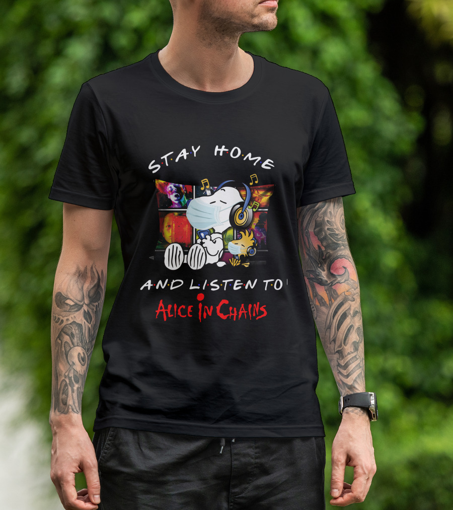 Stay Home And Listen To Alice In Chains With Snoopy And Woodstock T-Shirt