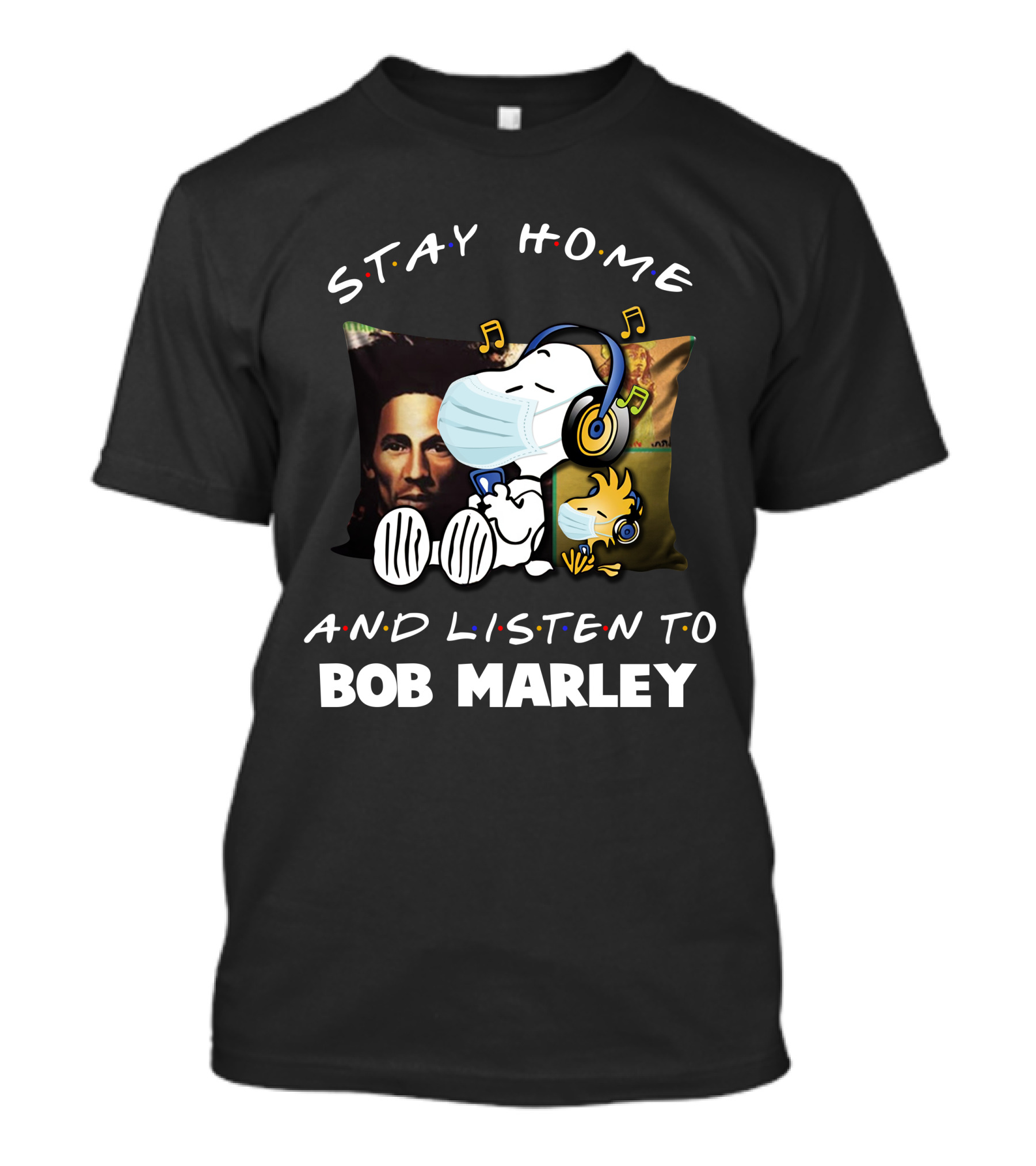 STAY HOME AND LISTEN TO BOB MARLEY Snoopy Mask Pillow T-Shirt