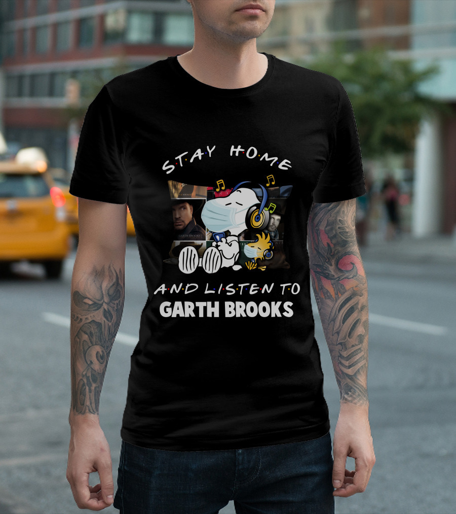 Stay Home and Listen to Garth Brooks with Snoopy and Woodstock T-Shirt