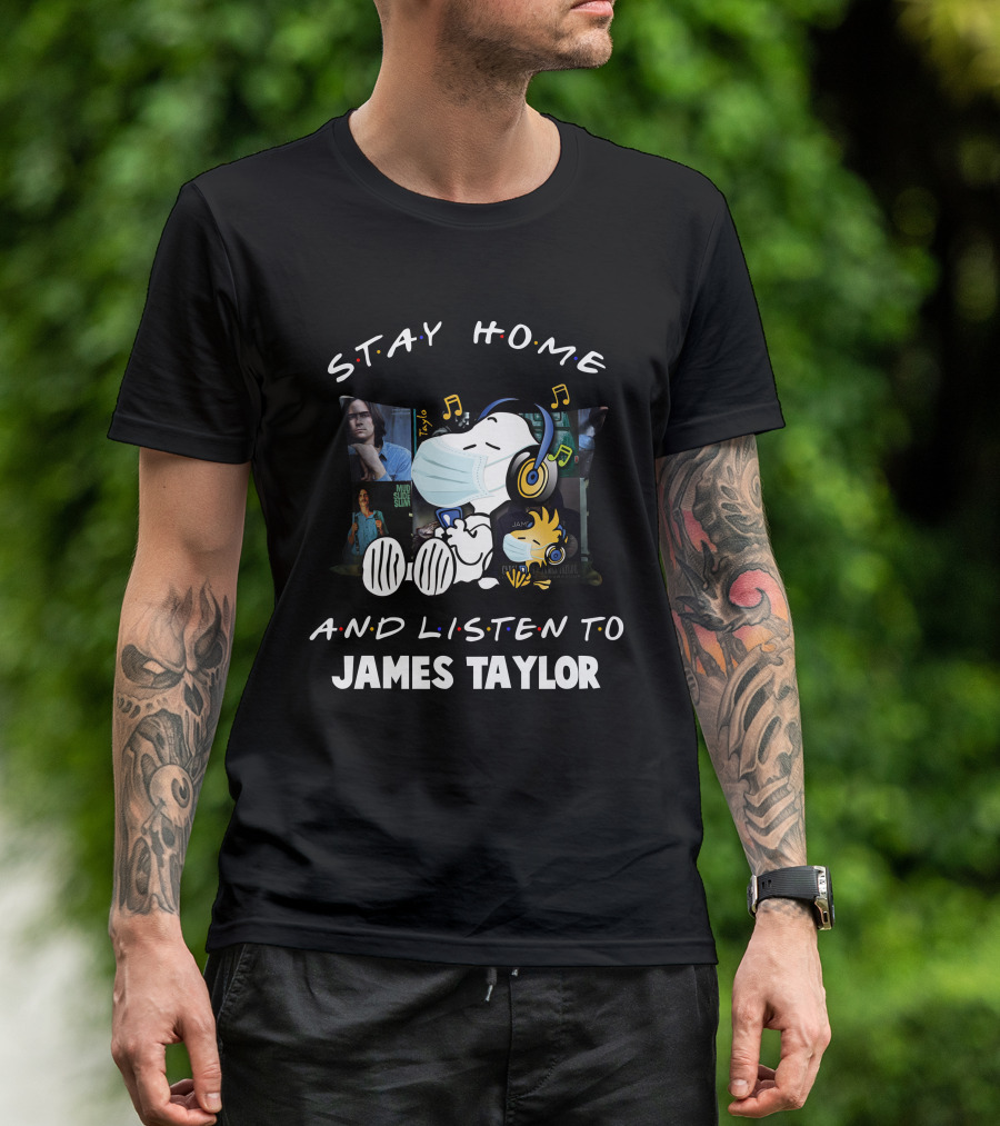 Stay Home And Listen To James Taylor With Snoopy Wearing Headphones And Mask T-Shirt