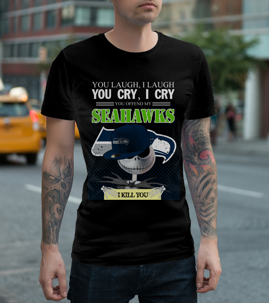 Seattle Seahawks You Laugh You Cry You Offend I Kill You Jack Skellington T-Shirt
