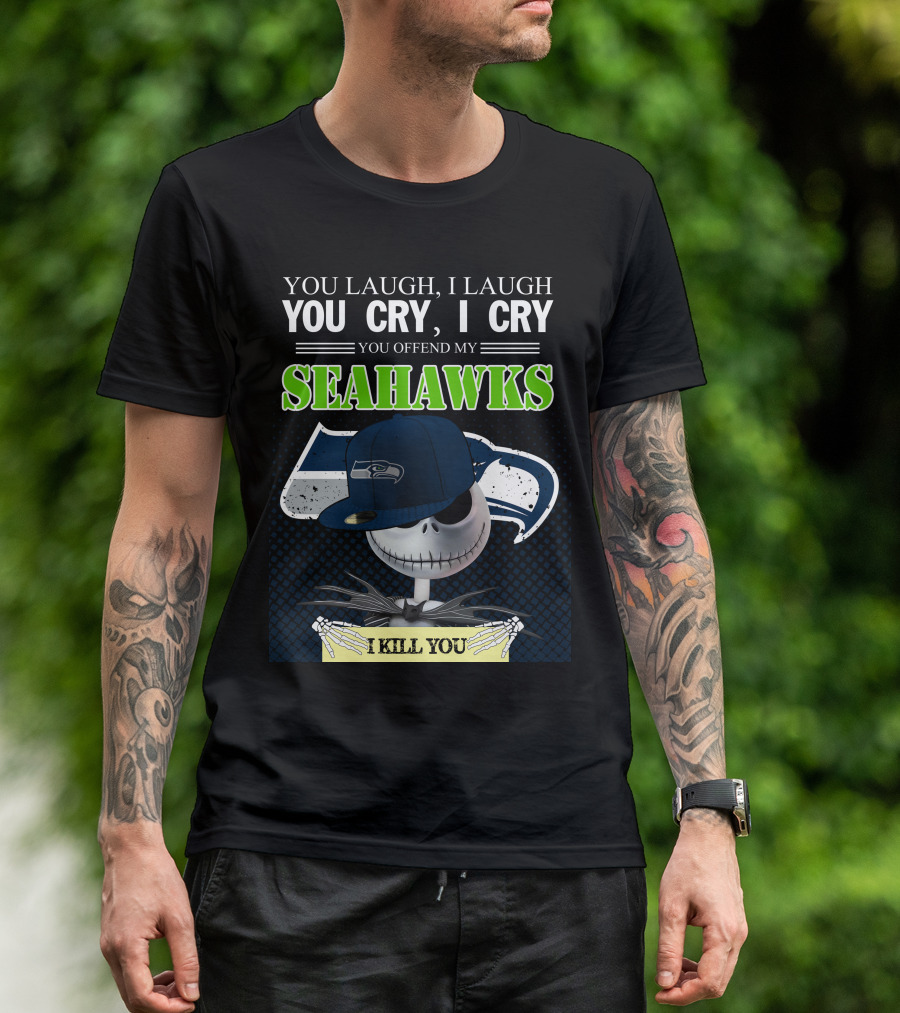 Seattle Seahawks You Laugh You Cry You Offend I Kill You Jack Skellington T-Shirt