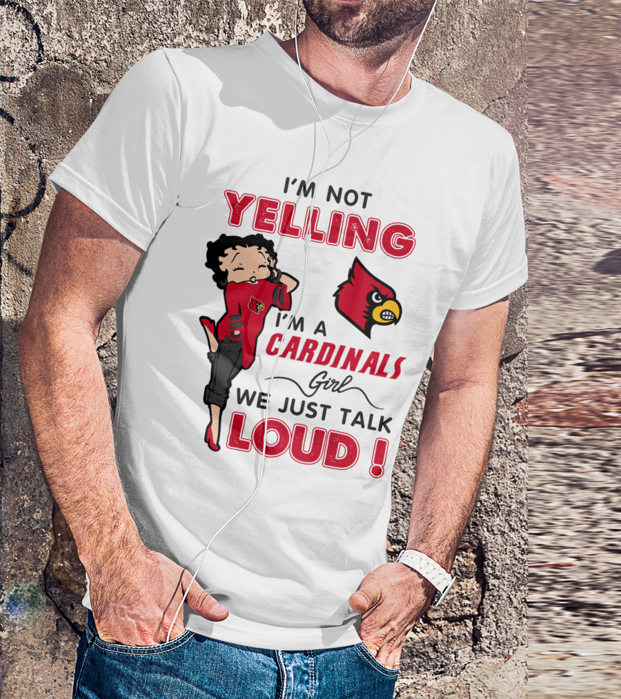 I'm Not Yelling I'm A Cardinals Girl We Just Talk Loud T-Shirt