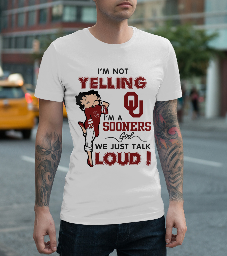 I'm Not Yelling I'm A Sooners Girl We Just Talk Loud T-Shirt