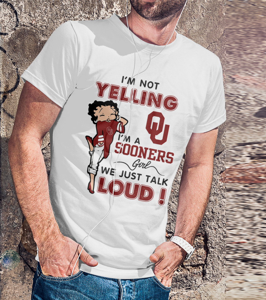 I'm Not Yelling I'm A Sooners Girl We Just Talk Loud T-Shirt