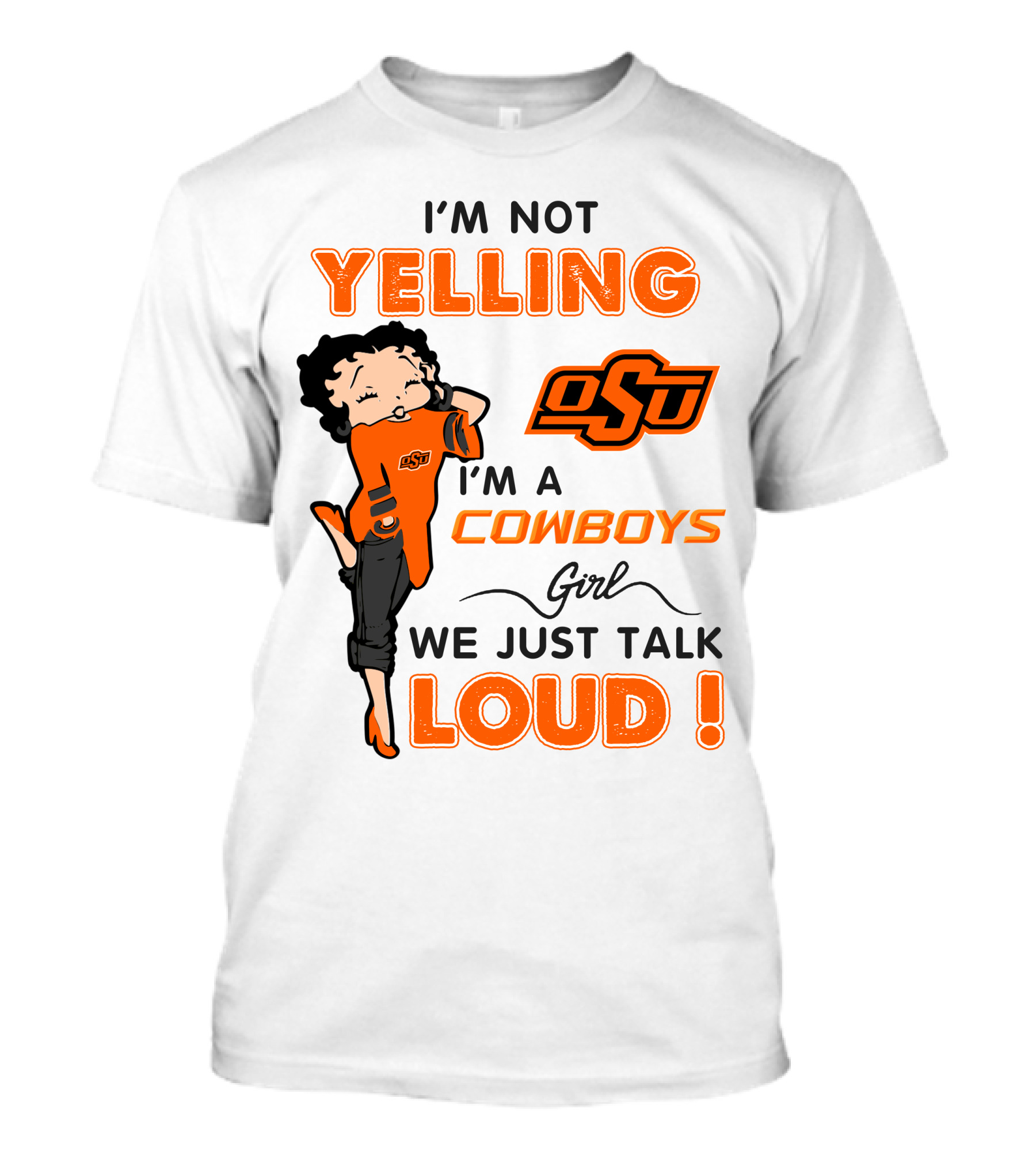 I'm Not Yelling I'm A Cowboys Girl We Just Talk Loud Osu T-Shirt