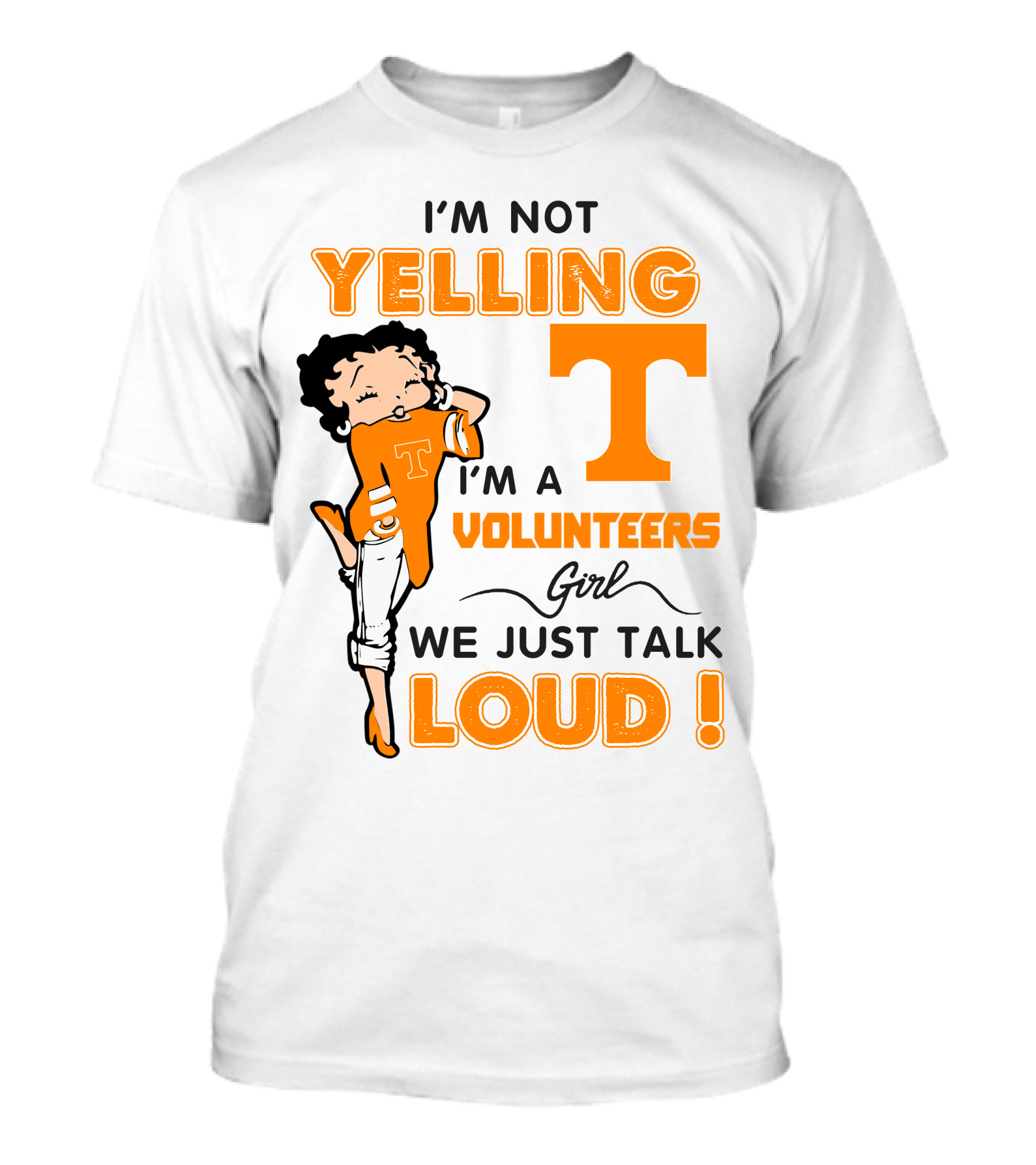 I'm Not Yelling I'm A Tennessee Volunteers Girl We Just Talk Loud T-Shirt