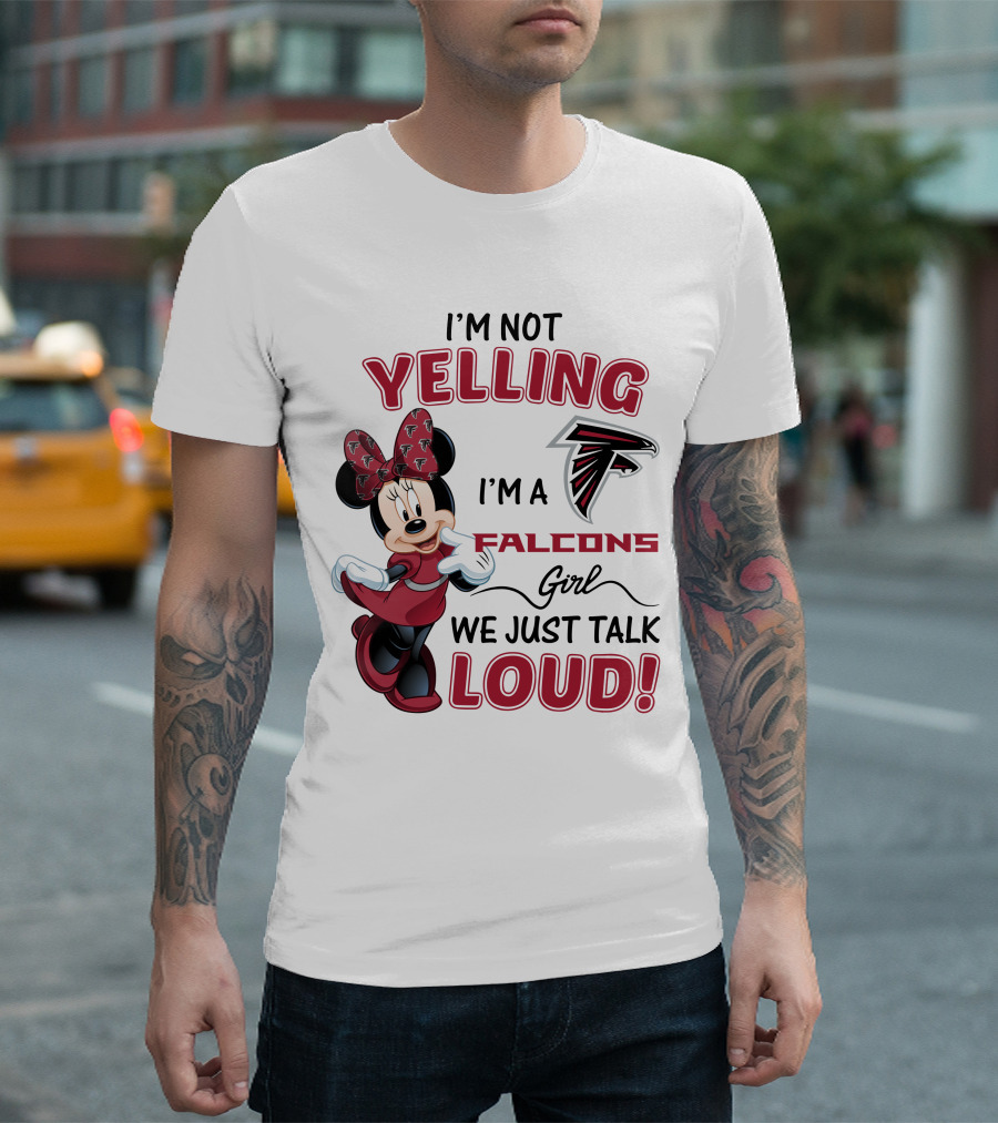 Atlanta Falcons Minnie Mouse I'm Not Yelling I'm A Falcons Girl We Just Talk Loud T-Shirt