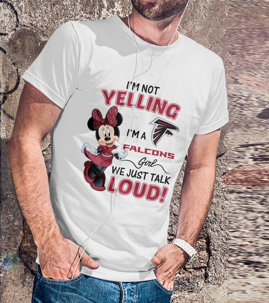 Atlanta Falcons Minnie Mouse I'm Not Yelling I'm A Falcons Girl We Just Talk Loud T-Shirt