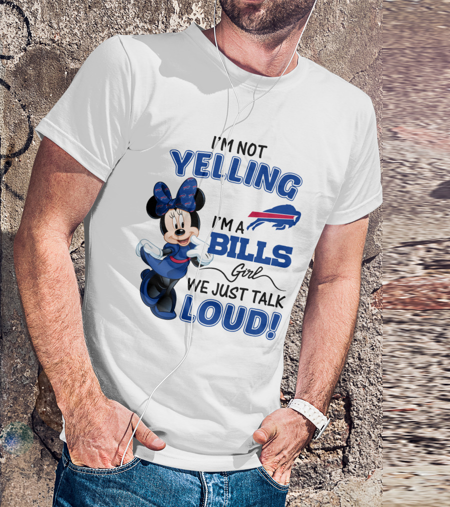 I'm Not Yelling I'm A Bills Girl We Just Talk Loud Buffalo Bills Minnie Mouse T-Shirt