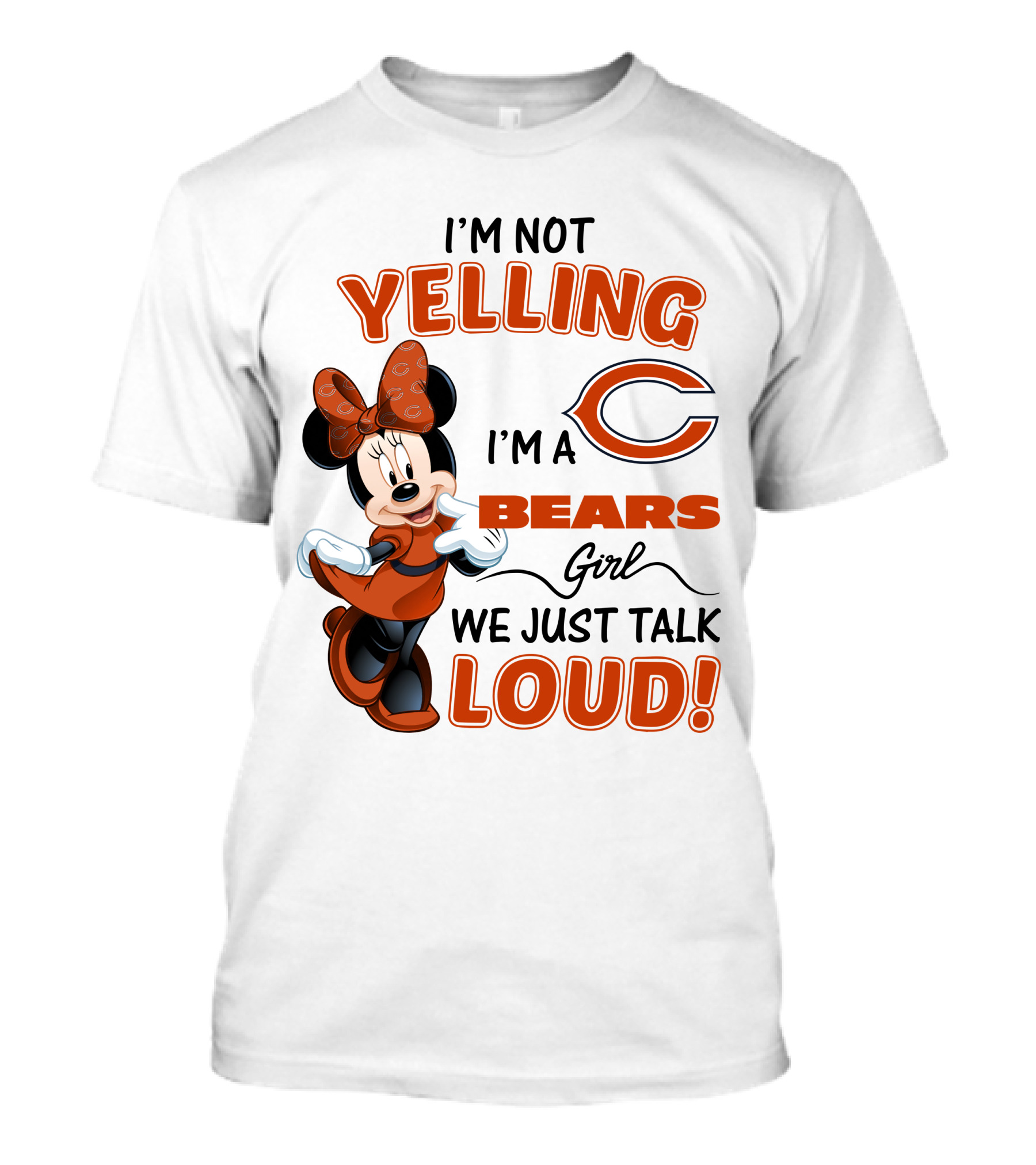I'm Not Yelling I'm A Bears Girl We Just Talk Loud Minnie Mouse Chicago Bears 506 L1TTT T-Shirt