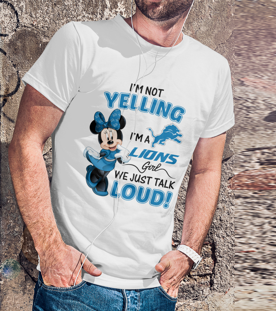 I'm Not Yelling I'm A Lions Girl We Just Talk Loud Minnie Mouse Detroit Lions T-Shirt