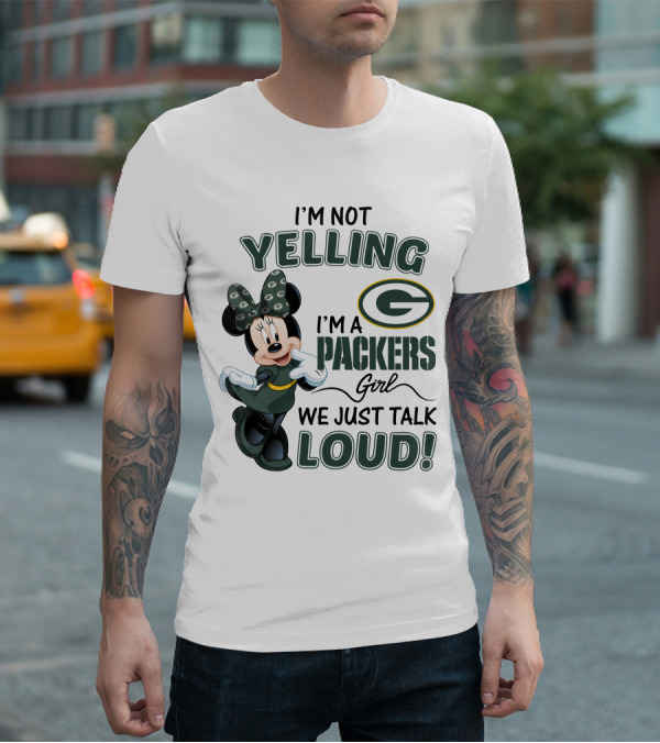 I'm Not Yelling I'm A Packers Girl We Just Talk Loud Minnie Mouse Green Bay Packers T-Shirt