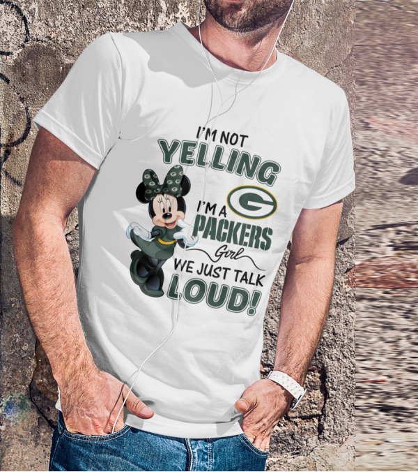 I'm Not Yelling I'm A Packers Girl We Just Talk Loud Minnie Mouse Green Bay Packers T-Shirt