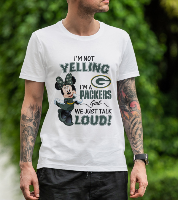 I'm Not Yelling I'm A Packers Girl We Just Talk Loud Minnie Mouse Green Bay Packers T-Shirt