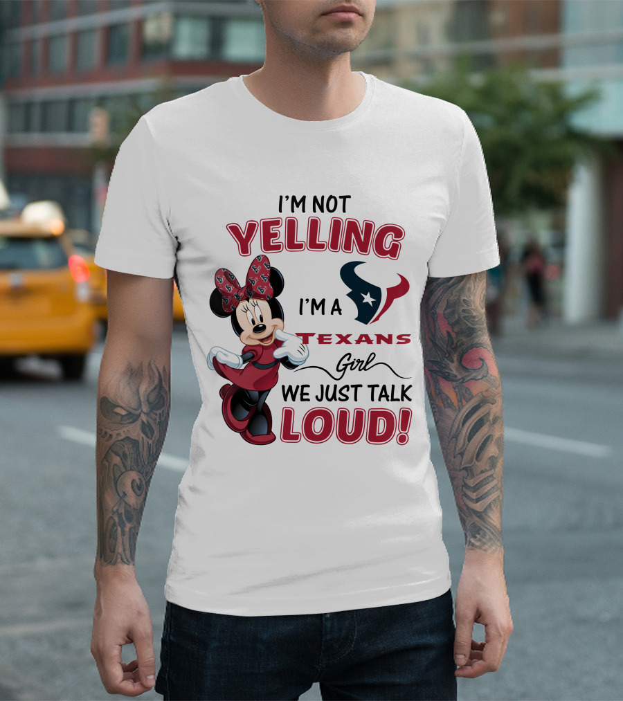 I'm Not Yelling I'm a Texans Girl We Just Talk Loud Minnie Mouse Houston Texans T-Shirt