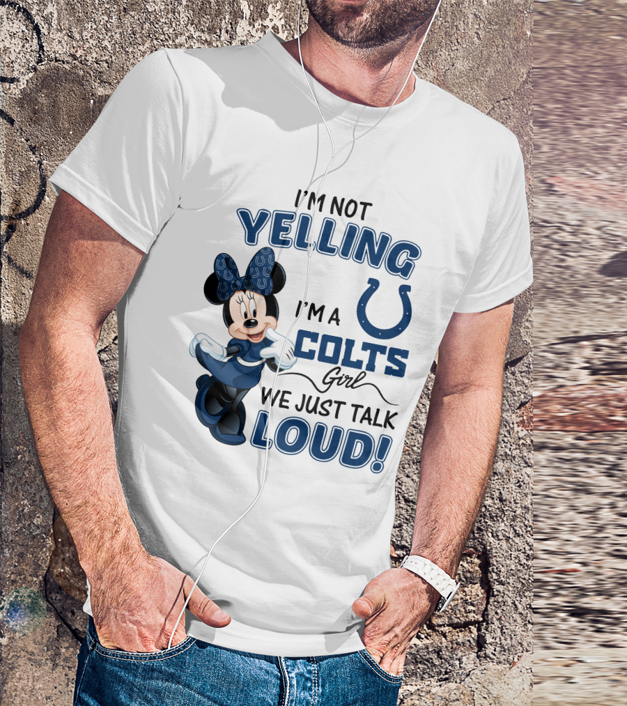 I'm Not Yelling I'm A Colts Girl We Just Talk Loud Minnie Mouse Indianapolis T-Shirt