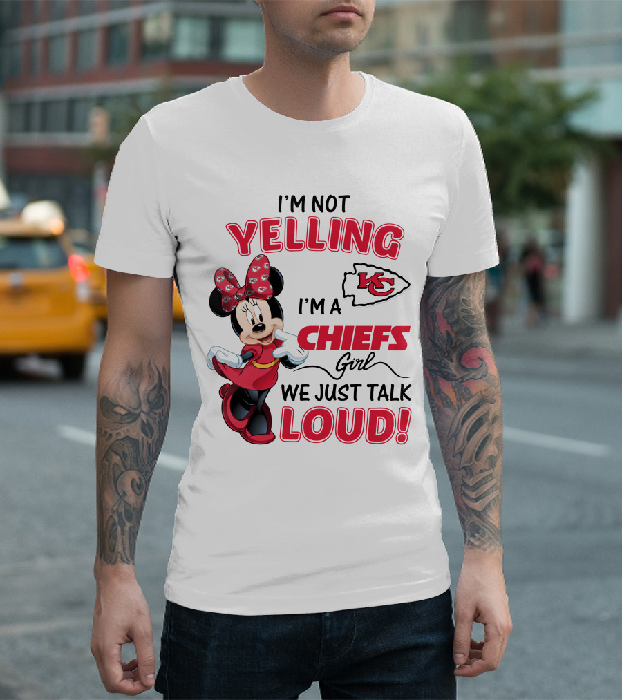 Kansas City Chiefs Minnie Mouse I'm Not Yelling I'm A Chiefs Girl We Just Talk Loud T-Shirt