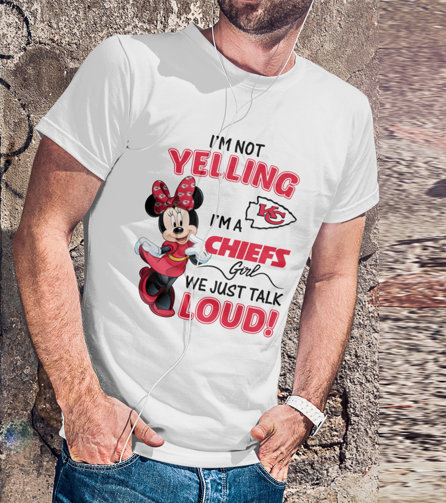 Kansas City Chiefs Minnie Mouse I'm Not Yelling I'm A Chiefs Girl We Just Talk Loud T-Shirt