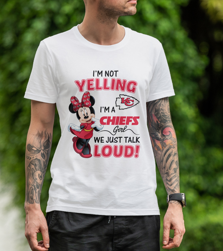 Kansas City Chiefs Minnie Mouse I'm Not Yelling I'm A Chiefs Girl We Just Talk Loud T-Shirt