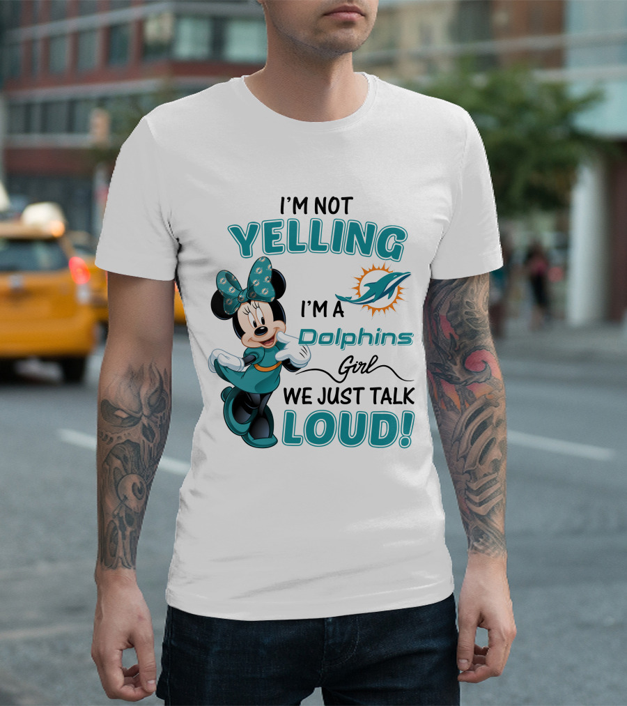 I'm Not Yelling I'm A Dolphins Girl We Just Talk Loud Minnie Mouse Miami Dolphins T-Shirt