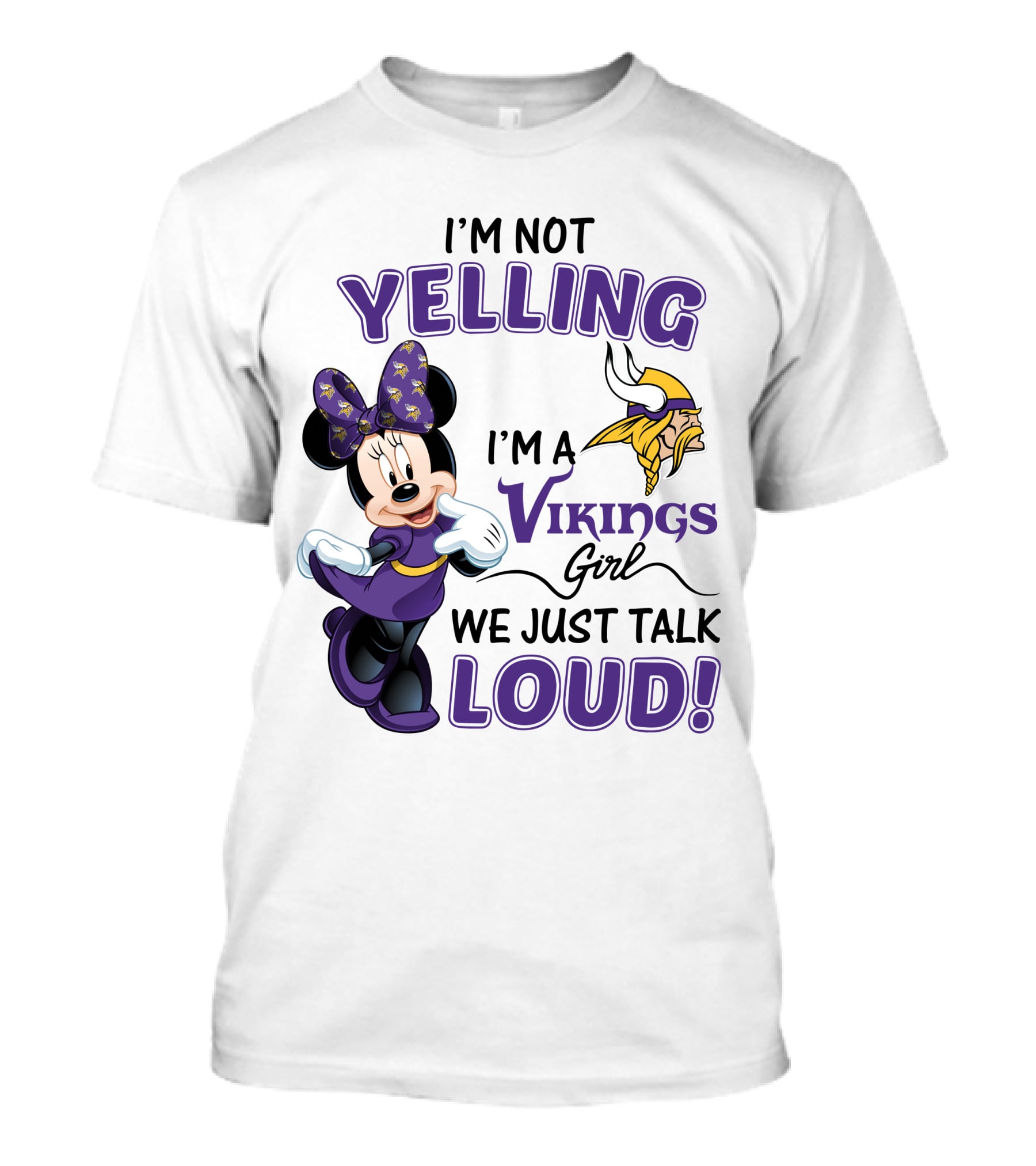 I'm Not Yelling I'm A Vikings Girl We Just Talk Loud Minnie Mouse Minnesota Vikings T-Shirt