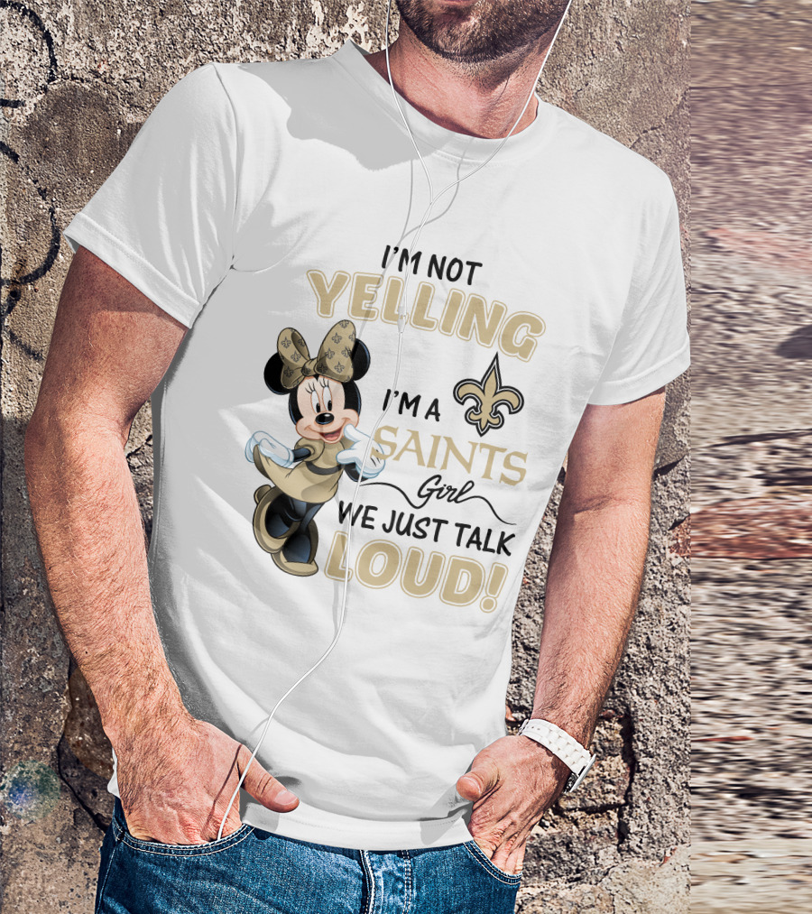 I'm Not Yelling I'm A Saints Girl We Just Talk Loud Minnie Mouse New Orleans Saints T-Shirt