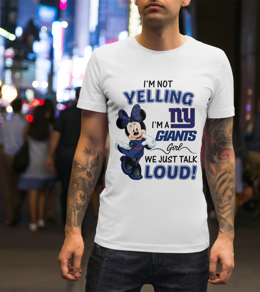 I'M NOT YELLING I'M A NEW YORK GIANTS GIRL WE JUST TALK LOUD MINNIE MOUSE T-Shirt