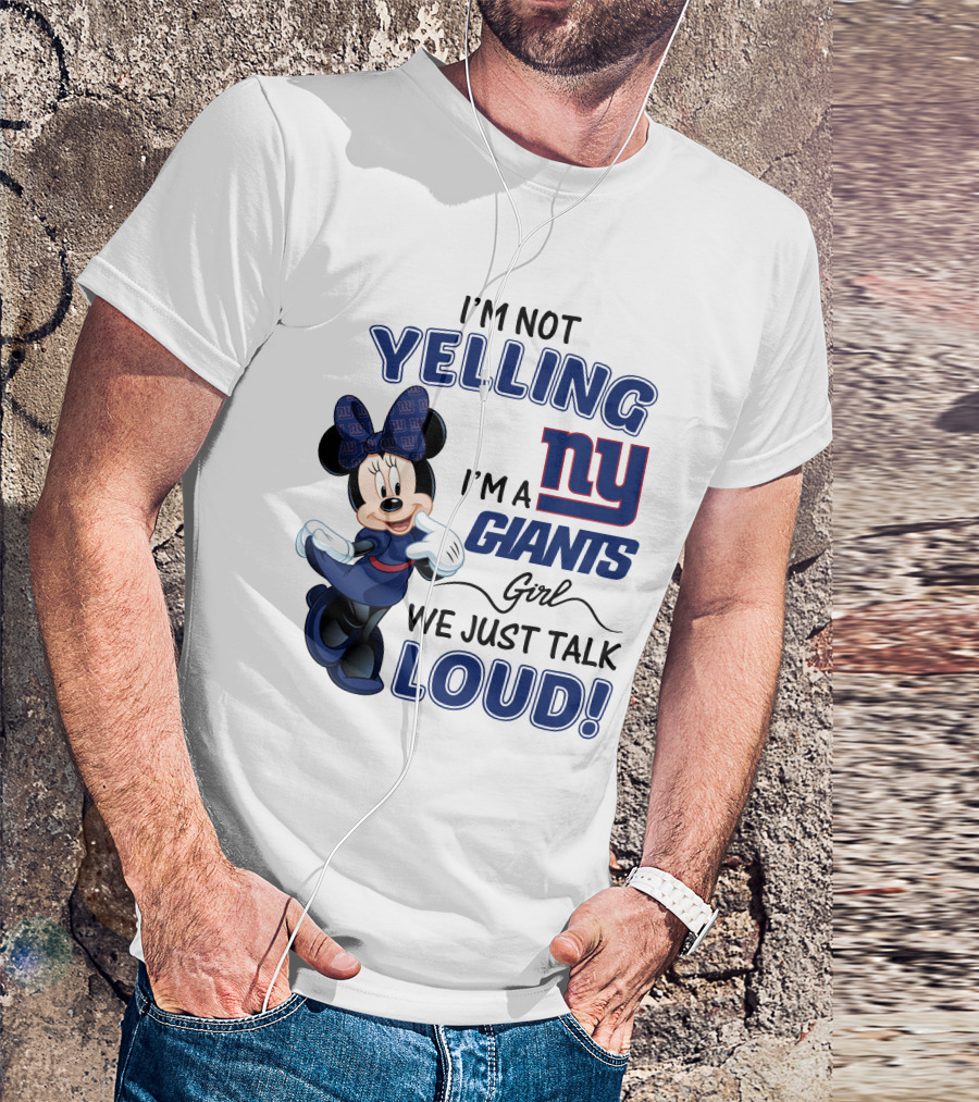 I'M NOT YELLING I'M A NEW YORK GIANTS GIRL WE JUST TALK LOUD MINNIE MOUSE T-Shirt