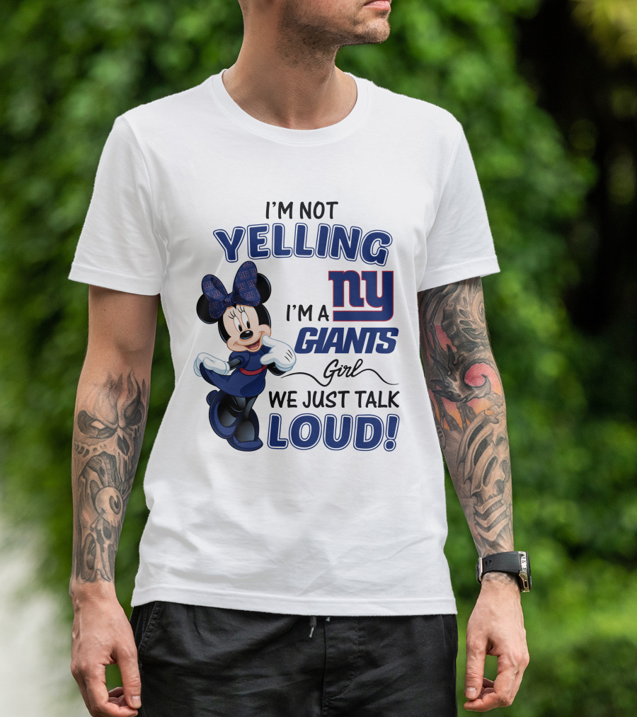 I'M NOT YELLING I'M A NEW YORK GIANTS GIRL WE JUST TALK LOUD MINNIE MOUSE T-Shirt