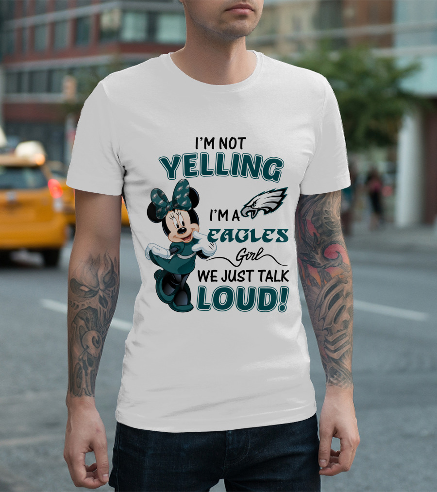 I'm Not Yelling I'm a Philadelphia Eagles Girl We Just Talk Loud Minnie Mouse T-Shirt
