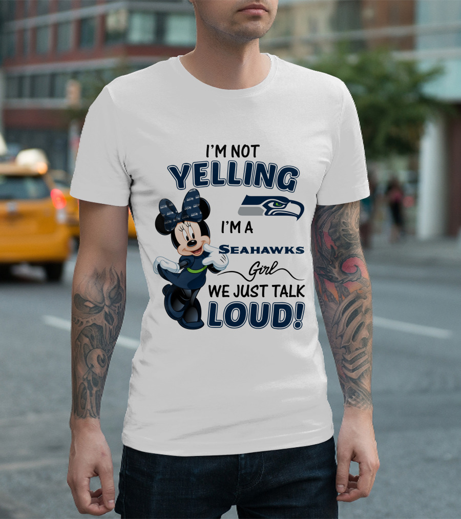 I'm Not Yelling I'm A Seahawks Girl We Just Talk Loud Seattle Seahawks Minnie Mouse T-Shirt