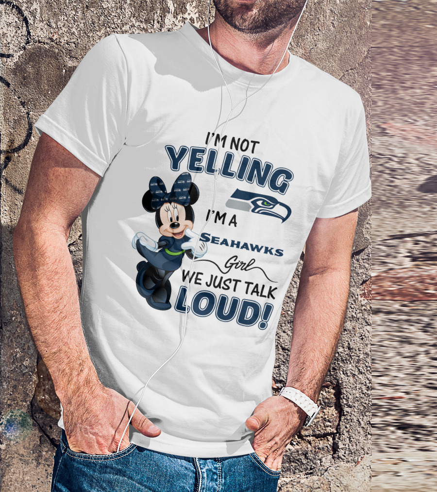 I'm Not Yelling I'm A Seahawks Girl We Just Talk Loud Seattle Seahawks Minnie Mouse T-Shirt
