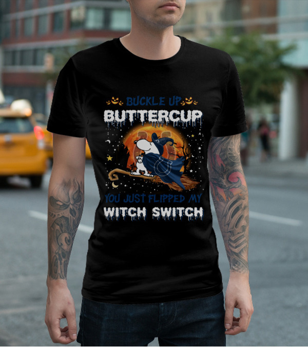 Buckle Up Buttercup You Just Flipped My Witch Switch Indianapolis Colts Snoopy Halloween T-Shirt